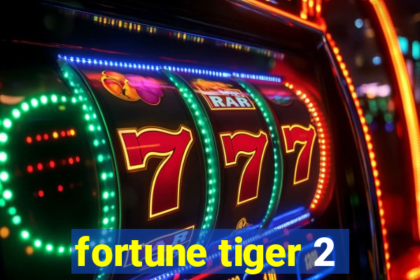 fortune tiger 2